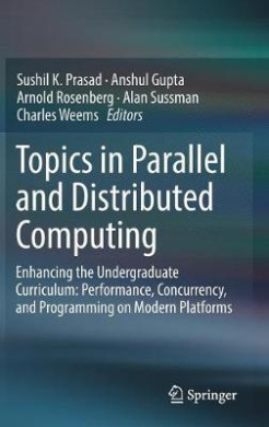 Topics in Parallel and Distributed Computing: Enhancing the Undergraduate Curriculum: Performance, Concurrency, and Programming on Modern Platforms cover