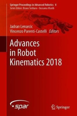 Advances in Robot Kinematics 2018 (Springer Proceedings in Advanced Robotics) cover