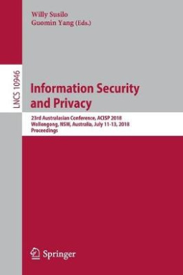 Information Security and Privacy: 23rd Australasian Conference, ACISP 2018, Wollongong, NSW, Australia, July 11-13, 2018, Proceedings (Security and Cryptology) cover