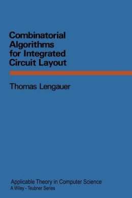 Combinatorial Algorithms for Integrated Circuit Layout (Applicable Theory in Computer Science) cover