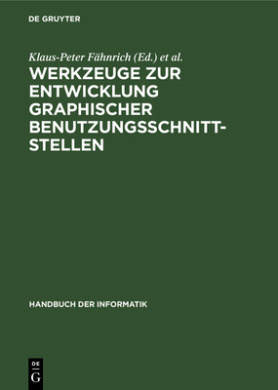 Werkzeuge Zur Entwicklung Graphischer Benutzungsschnittstellen: Grundlagen Und Beispiele (Handbuch Der Informatik, 5.7) cover