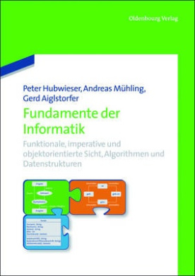 Fundamente Der Informatik: Funktionale, Imperative Und Objektorientierte Sicht, Algorithmen Und Datenstrukturen. cover