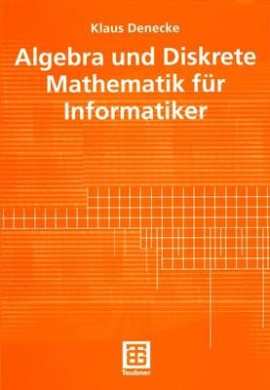 Algebra und Diskrete Mathematik fr Informatiker cover