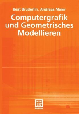 Computergrafik und Geometrisches Modellieren (Leitfaden Der Informatik) cover