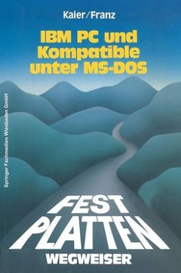 Festplatten-Wegweiser: Fur IBM PC Und Kompatible Unter MS-DOS cover