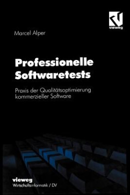 Professionelle Softwaretests: Praxis Der Qualitatsoptimierung Kommerzieller Software cover