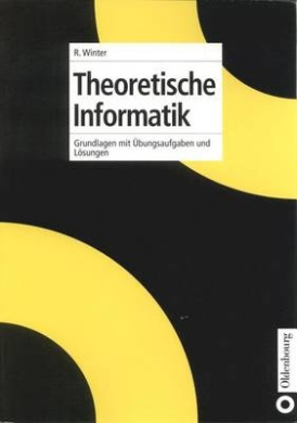 Theoretische Informatik: Grundlagen Mit UEbungsaufgaben Und Loesungen cover