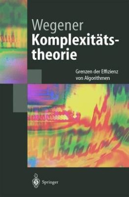 Komplexittstheorie: Grenzen Der Effizienz Von Algorithmen (Springer-Lehrbuch) cover