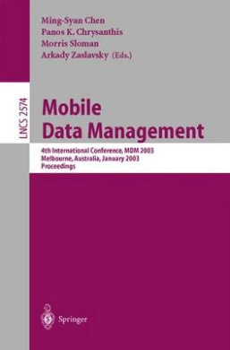 Mobile Data Management: 4th International Conference, MDM 2003, Melbourne, Australia, January 21-24, 2003, Proceedings (Lecture Notes in Computer Science) cover