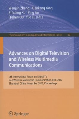 Advances on Digital Television and Wireless Multimedia Communications: 9th International Forum on Digital TV and Wireless Multimedia Communication, IFTC 2012, Shanghai, China, November 9-10, 2012. Proceedings (Communications in Computer and Information Sc cover