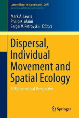 Dispersal, Individual Movement and Spatial Ecology: A Mathematical Perspective (Lecture Notes in Mathematics) (Mathematical Biosciences Subseries) cover