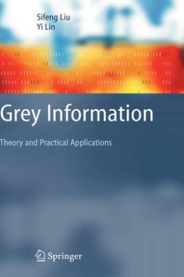 Grey Information: Theory and Practical Applications (Advanced Information and Knowledge Processing) cover