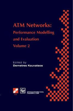 ATM Networks: Performance Modelling and Evaluation: v. 2: Performance Modelling and Analysis (IFIP Advances in Information and Communication Technology) cover