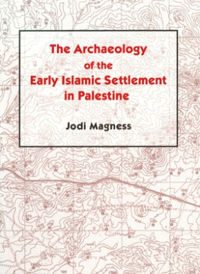 The Archaeology of the Early Islamic Settlement in Palestine cover