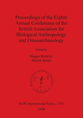 Proceedings of the Eighth Annual Conference of the British Association for Biological Anthropology and Osteoarchaeology (British Archaeological Reports International Series) cover
